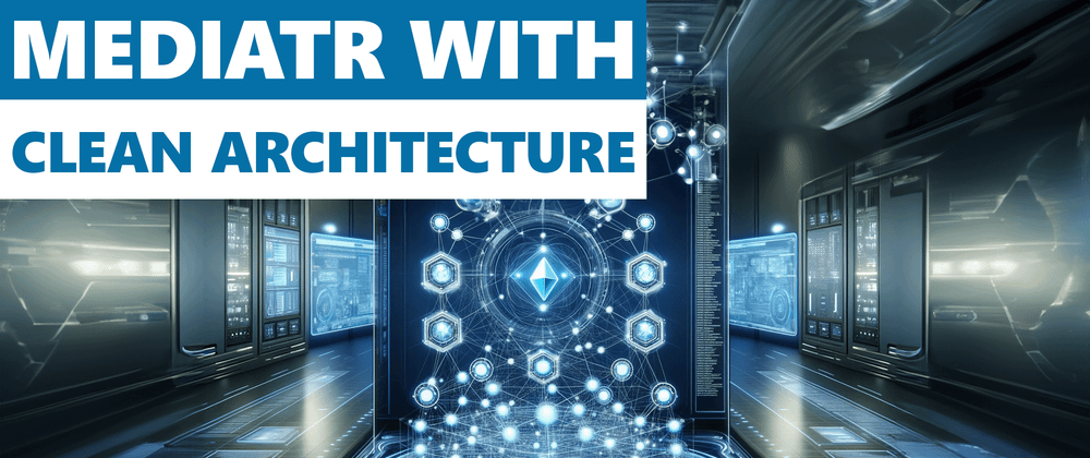 Cover image for C# Clean Architecture With MediatR: How To Build For Flexibility