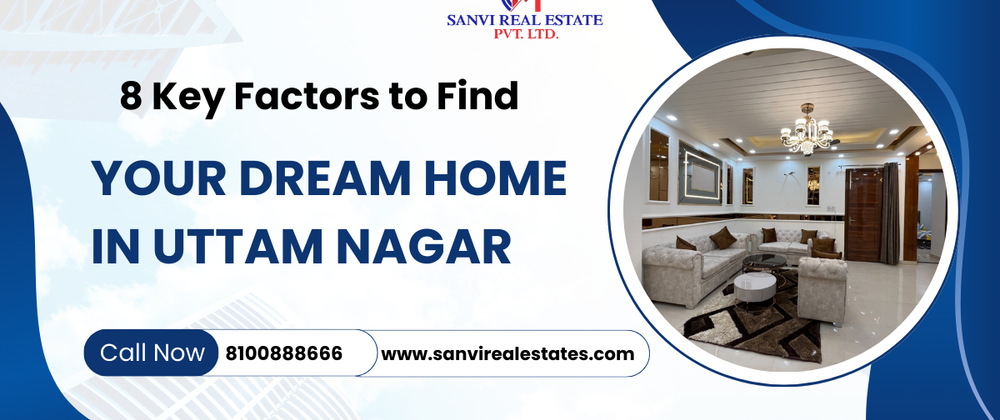 Cover image for 8 Key Factors to Find Your Dream Home in Uttam Nagar