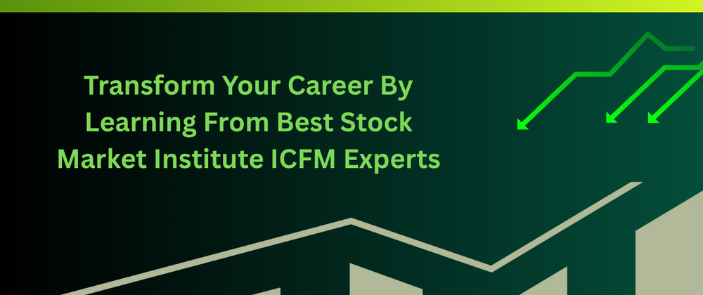 Cover image for Master Financial Markets Effectively Through Expert Stock Market Classes at ICFM Institute