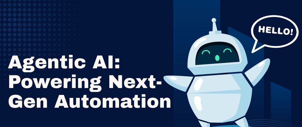Cover image for Agentic AI: The Breakthrough Tech Powering Next-Gen Automation