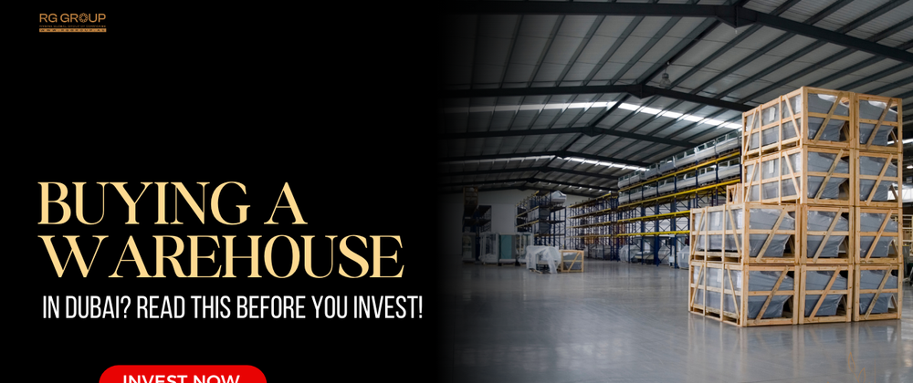 Cover image for Thinking of Buying a Warehouse in Dubai? Read This First!