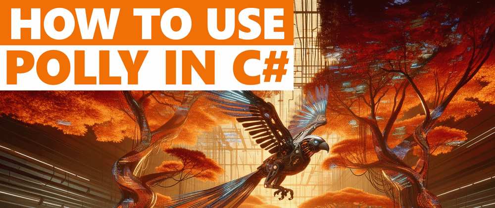 Cover image for How To Use Polly In C#: Easily Handle Faults And Retries