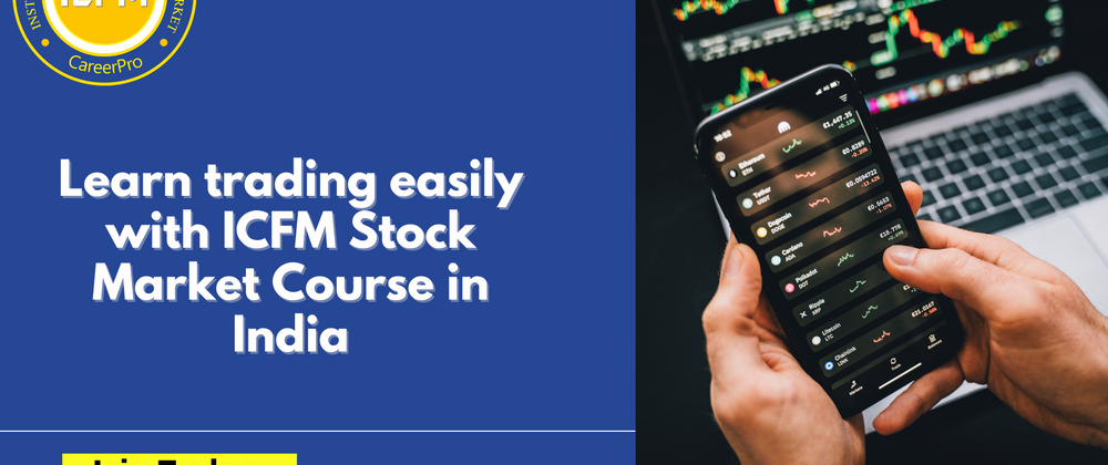 Cover image for Learn trading easily with ICFM Stock Market Course in India