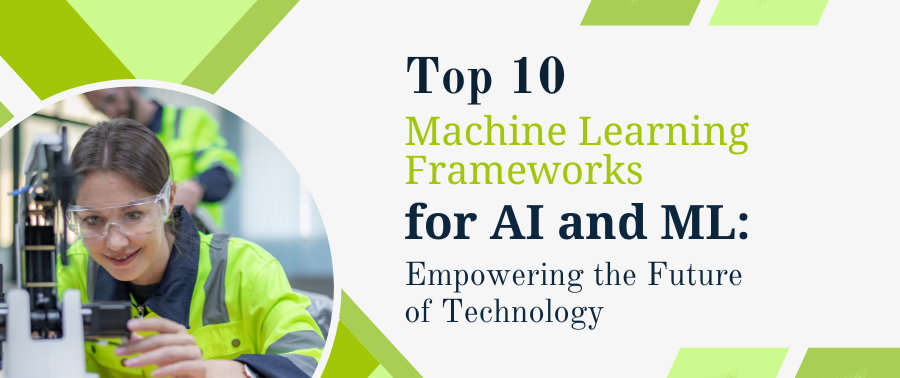 Cover image for Top 10 Machine Learning Frameworks for AI and ML: Empowering the Future of Technology