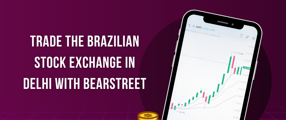 Cover image for Trade the Brazilian Stock Exchange in Delhi with BearStreet