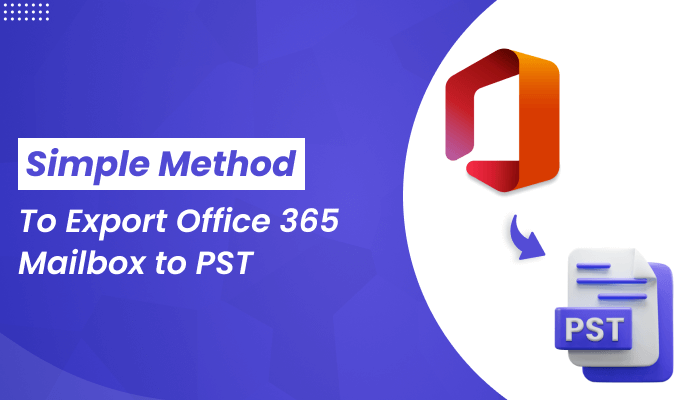 Cover image for Simple Method To Export Office 365 Mailbox to PST